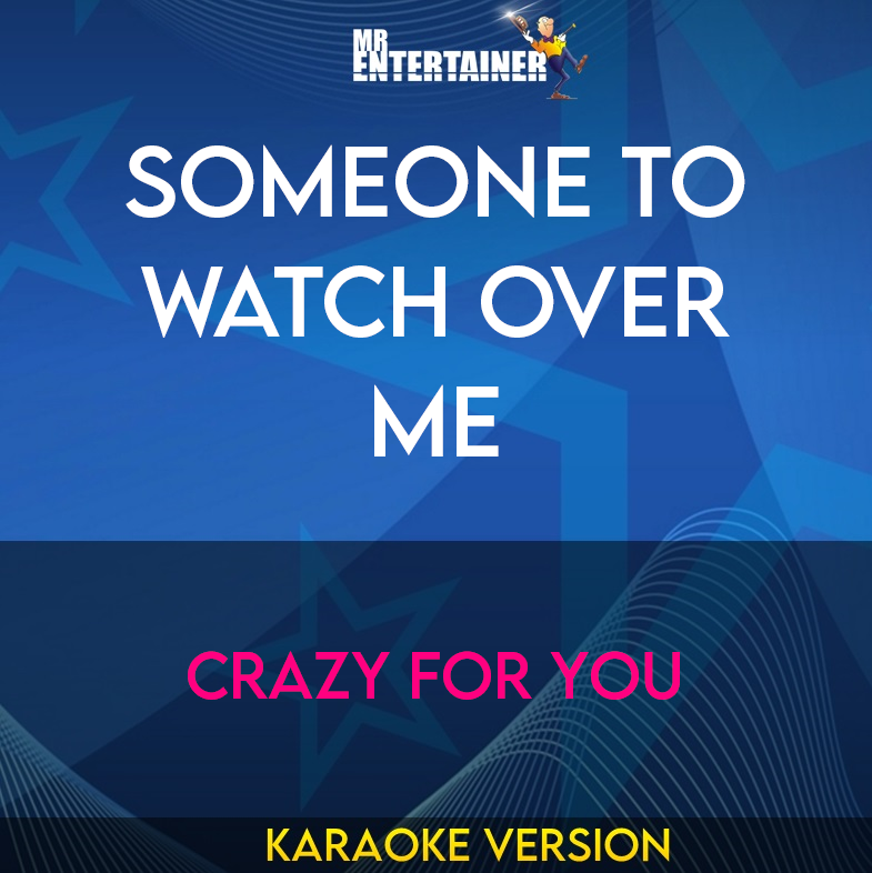 Someone To Watch Over Me - Crazy For You (Karaoke Version) from Mr Entertainer Karaoke