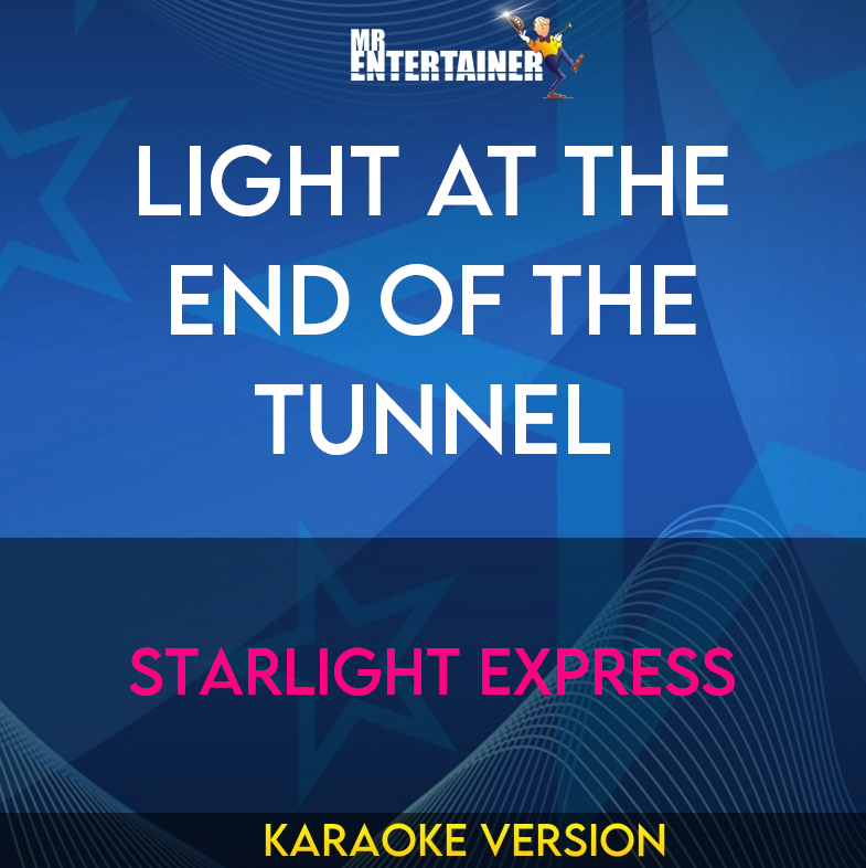 Light At The End Of The Tunnel - Starlight Express (Karaoke Version) from Mr Entertainer Karaoke