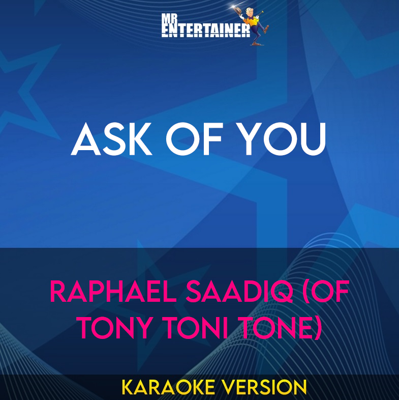 Ask Of You - Raphael Saadiq (of Tony Toni Tone) (Karaoke Version) from Mr Entertainer Karaoke