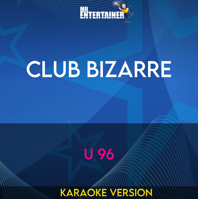 Club Bizarre - U 96 (Karaoke Version) from Mr Entertainer Karaoke