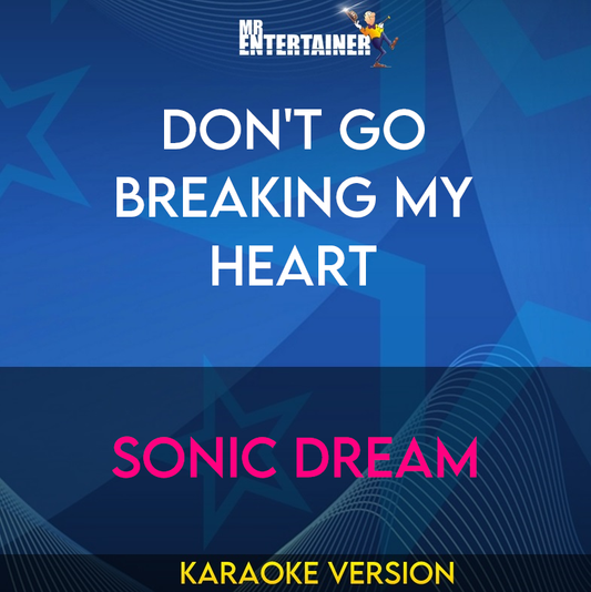 Don't Go Breaking My Heart - Sonic Dream (Karaoke Version) from Mr Entertainer Karaoke