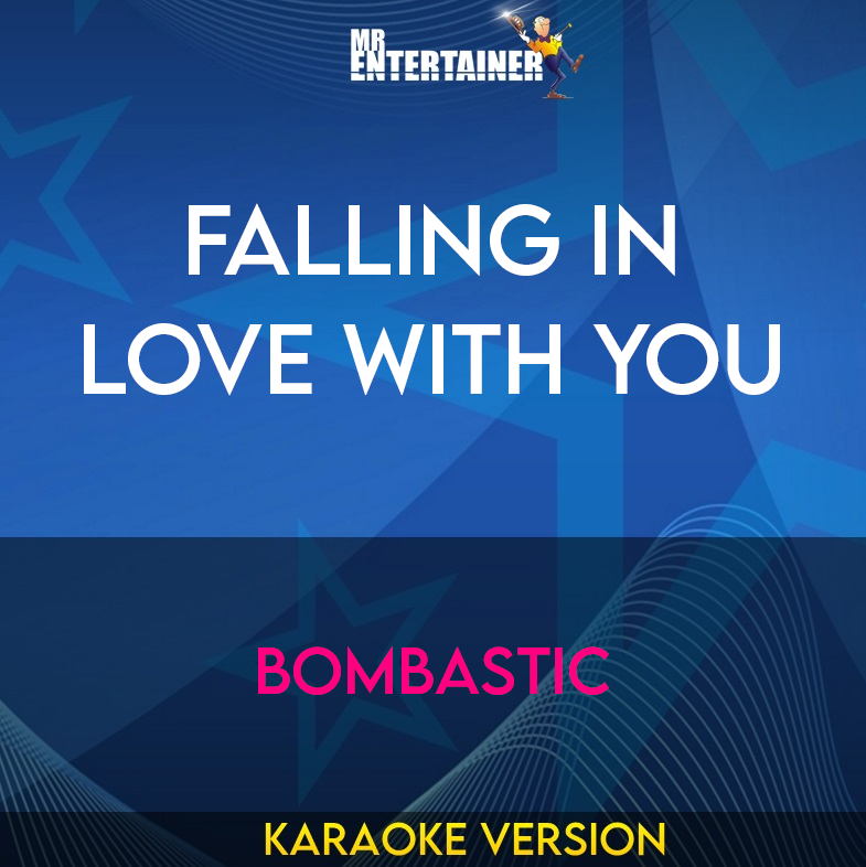 Falling In Love With You - Bombastic (Karaoke Version) from Mr Entertainer Karaoke