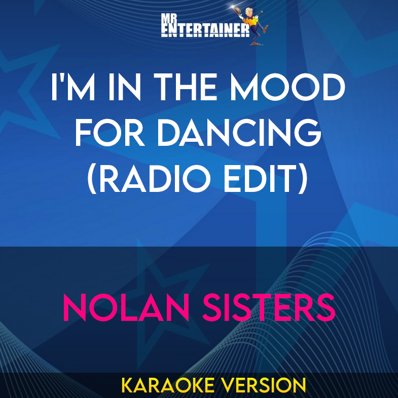 I'm In The Mood For Dancing (Radio Edit) - Nolan Sisters (Karaoke Version) from Mr Entertainer Karaoke