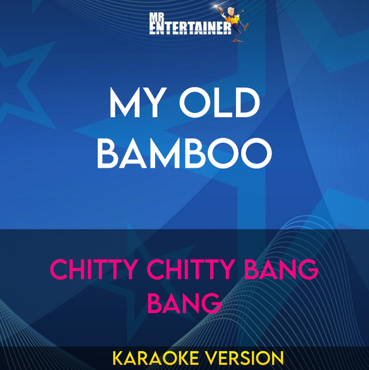 My Old Bamboo - Chitty Chitty Bang Bang (Karaoke Version) from Mr Entertainer Karaoke