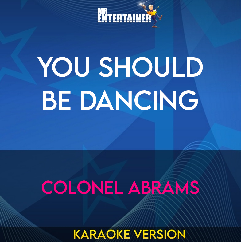 You Should Be Dancing - Colonel Abrams (Karaoke Version) from Mr Entertainer Karaoke