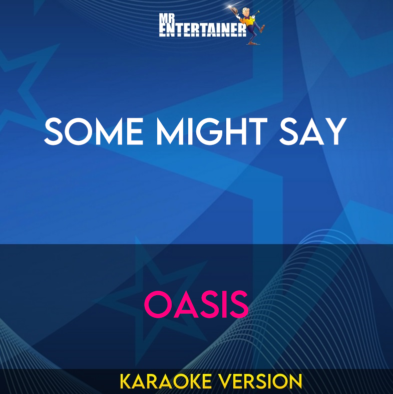 Some Might Say - Oasis (Karaoke Version) from Mr Entertainer Karaoke