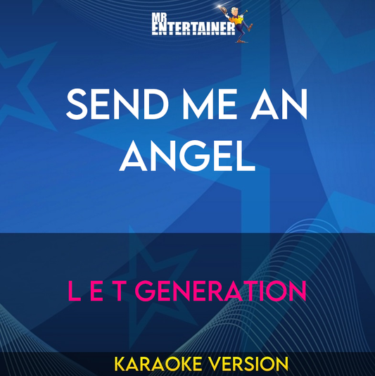 Send Me An Angel - L E T Generation (Karaoke Version) from Mr Entertainer Karaoke