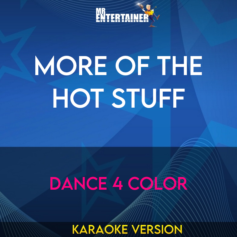 More Of The Hot Stuff - Dance 4 Color (Karaoke Version) from Mr Entertainer Karaoke