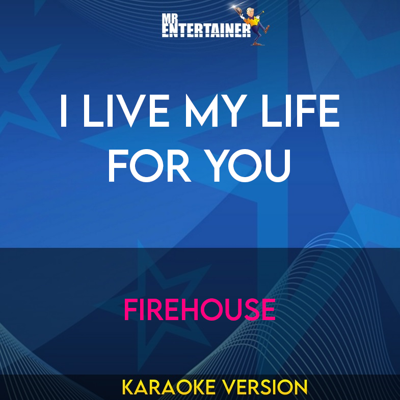 I Live My Life For You - Firehouse (Karaoke Version) from Mr Entertainer Karaoke