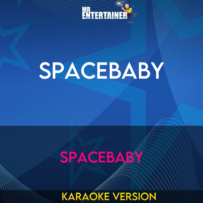 Spacebaby - Spacebaby (Karaoke Version) from Mr Entertainer Karaoke