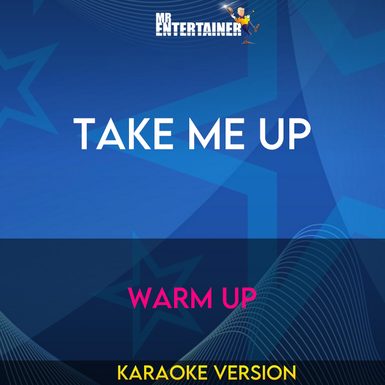 Take Me Up - Warm Up (Karaoke Version) from Mr Entertainer Karaoke