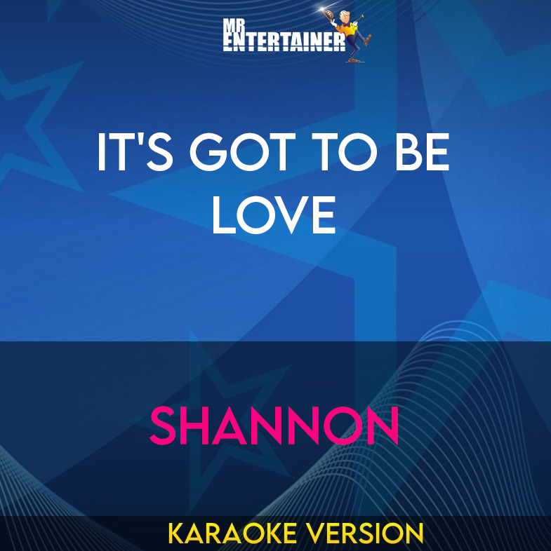 It's Got To Be Love - Shannon (Karaoke Version) from Mr Entertainer Karaoke