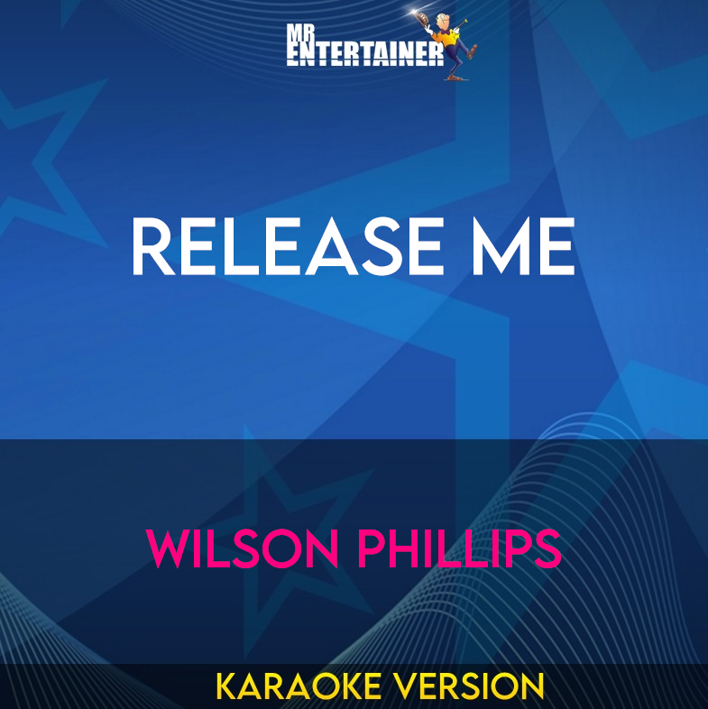 Release Me - Wilson Phillips (Karaoke Version) from Mr Entertainer Karaoke