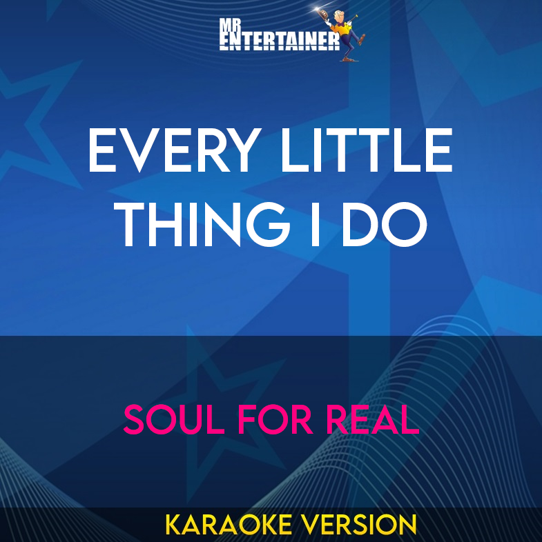 Every Little Thing I Do - Soul For Real (Karaoke Version) from Mr Entertainer Karaoke