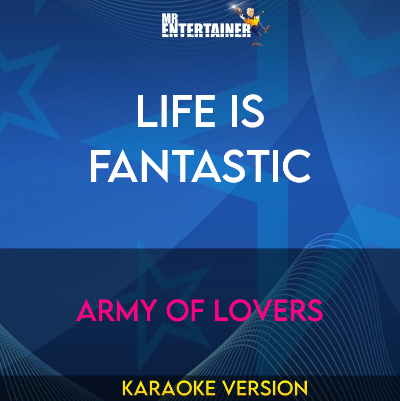 Life Is Fantastic - Army Of Lovers (Karaoke Version) from Mr Entertainer Karaoke