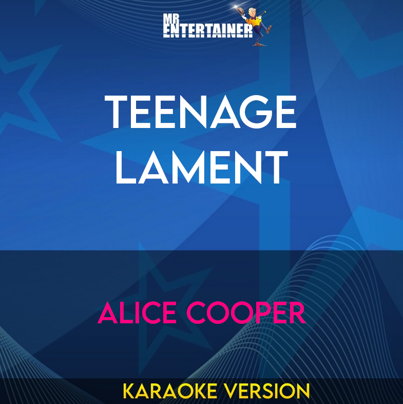 Teenage Lament - Alice Cooper (Karaoke Version) from Mr Entertainer Karaoke