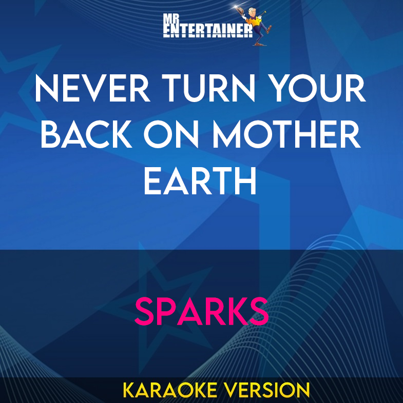 Never Turn Your Back On Mother Earth - Sparks (Karaoke Version) from Mr Entertainer Karaoke