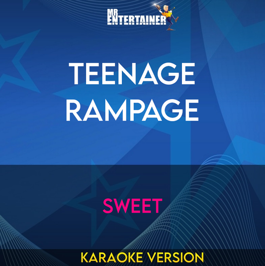 Teenage Rampage - Sweet (Karaoke Version) from Mr Entertainer Karaoke