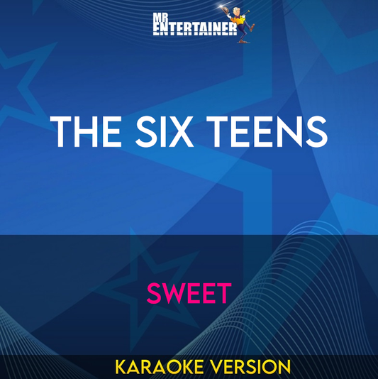 The Six Teens - Sweet (Karaoke Version) from Mr Entertainer Karaoke