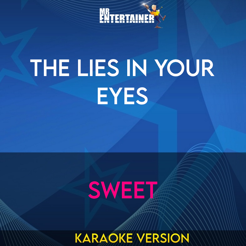 The Lies In Your Eyes - Sweet (Karaoke Version) from Mr Entertainer Karaoke