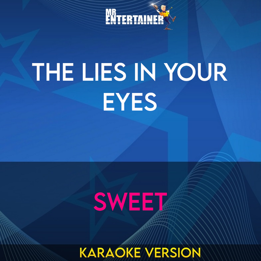 The Lies In Your Eyes - Sweet (Karaoke Version) from Mr Entertainer Karaoke