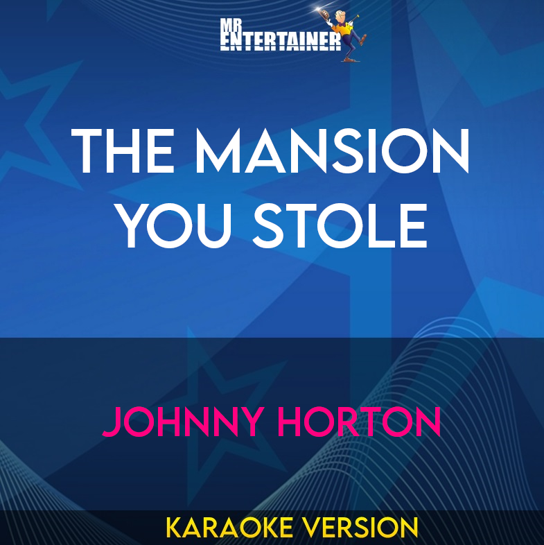 The Mansion You Stole - Johnny Horton (Karaoke Version) from Mr Entertainer Karaoke