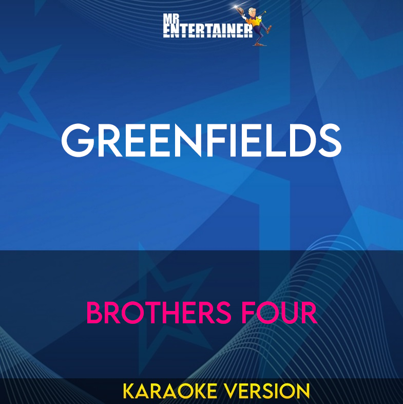 Greenfields - Brothers Four (Karaoke Version) from Mr Entertainer Karaoke