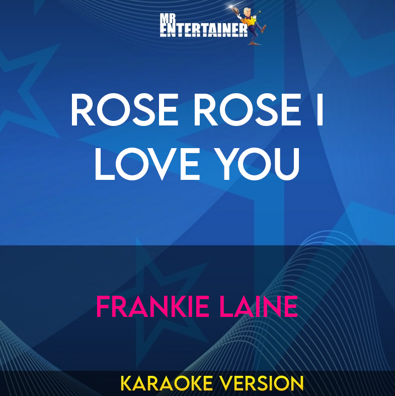 Rose Rose I Love You - Frankie Laine (Karaoke Version) from Mr Entertainer Karaoke