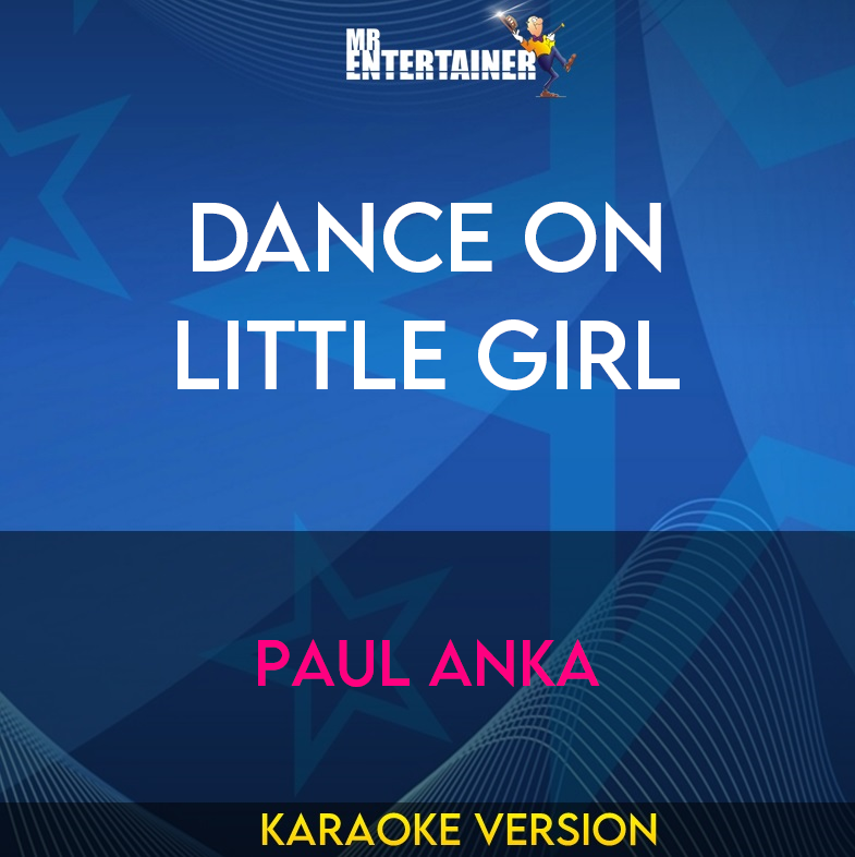 Dance On Little Girl - Paul Anka (Karaoke Version) from Mr Entertainer Karaoke