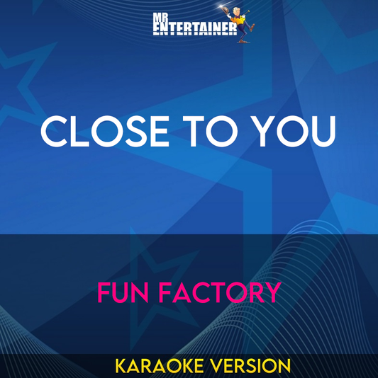 Close To You - Fun Factory (Karaoke Version) from Mr Entertainer Karaoke