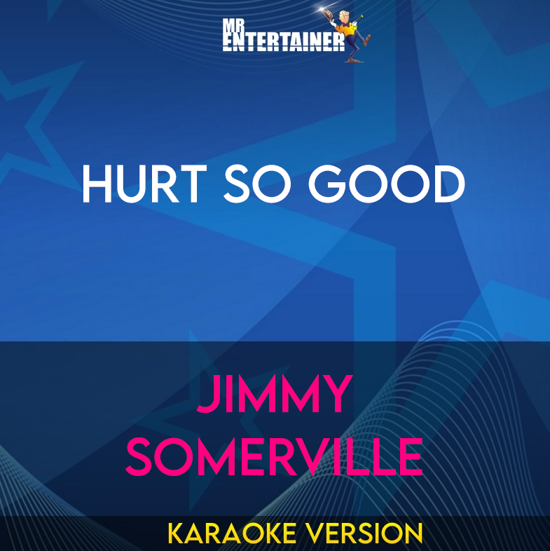 Hurt So Good - Jimmy Somerville (Karaoke Version) from Mr Entertainer Karaoke