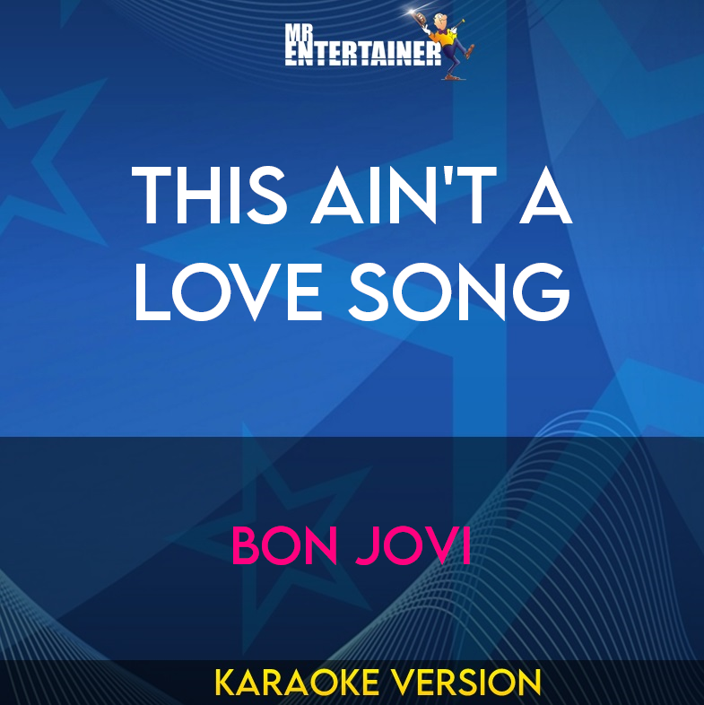 This Ain't A Love Song - Bon Jovi (Karaoke Version) from Mr Entertainer Karaoke