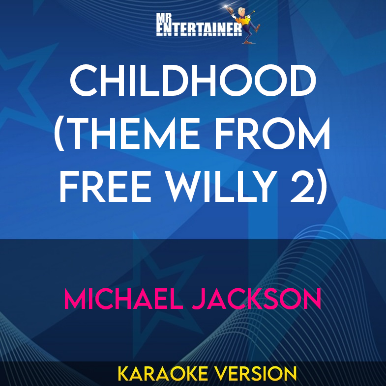 Childhood (Theme From Free Willy 2) - Michael Jackson (Karaoke Version) from Mr Entertainer Karaoke