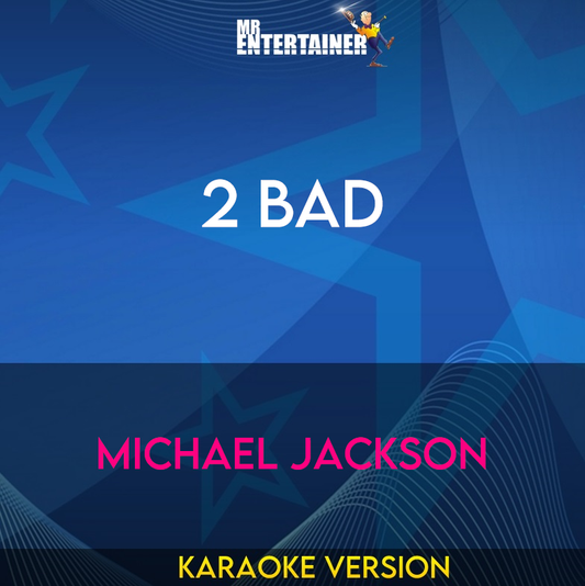 2 Bad - Michael Jackson (Karaoke Version) from Mr Entertainer Karaoke