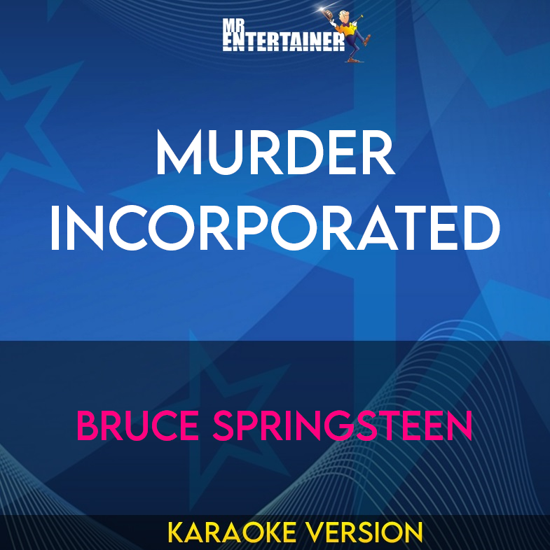 Murder Incorporated - Bruce Springsteen (Karaoke Version) from Mr Entertainer Karaoke