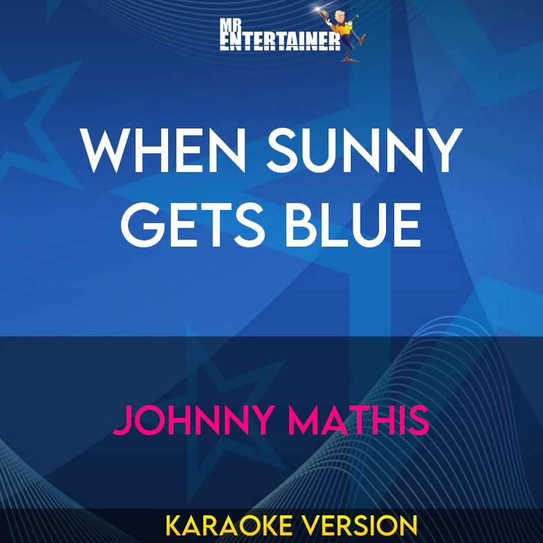 When Sunny Gets Blue - Johnny Mathis (Karaoke Version) from Mr Entertainer Karaoke