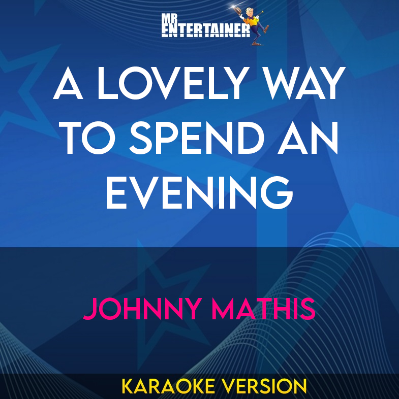 A Lovely Way To Spend An Evening - Johnny Mathis (Karaoke Version) from Mr Entertainer Karaoke