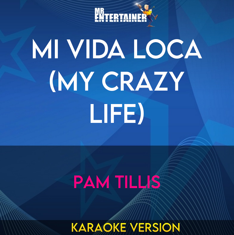 Mi Vida Loca (my Crazy Life) - Pam Tillis (Karaoke Version) from Mr Entertainer Karaoke
