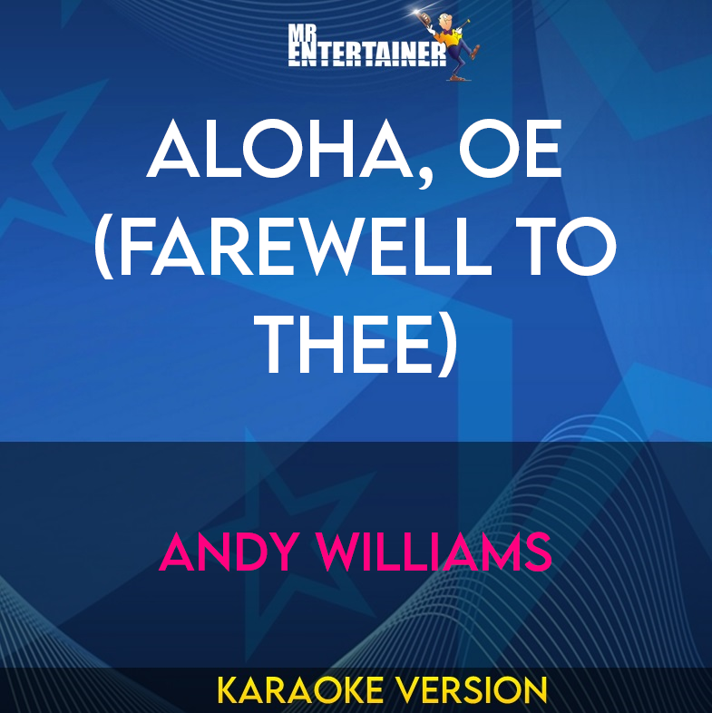 Aloha, Oe (farewell To Thee) - Andy Williams (Karaoke Version) from Mr Entertainer Karaoke