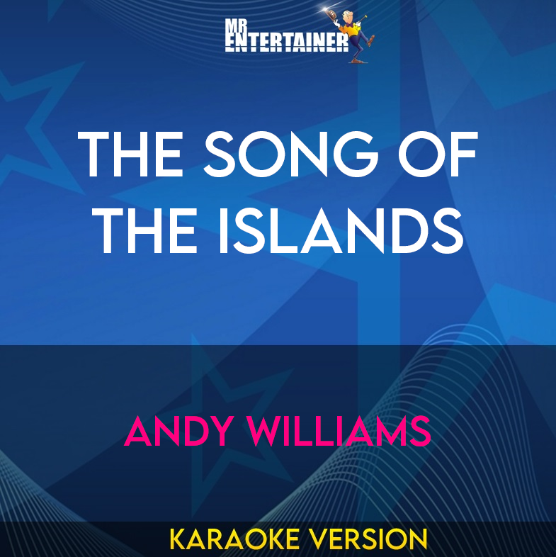 The Song Of The Islands - Andy Williams (Karaoke Version) from Mr Entertainer Karaoke