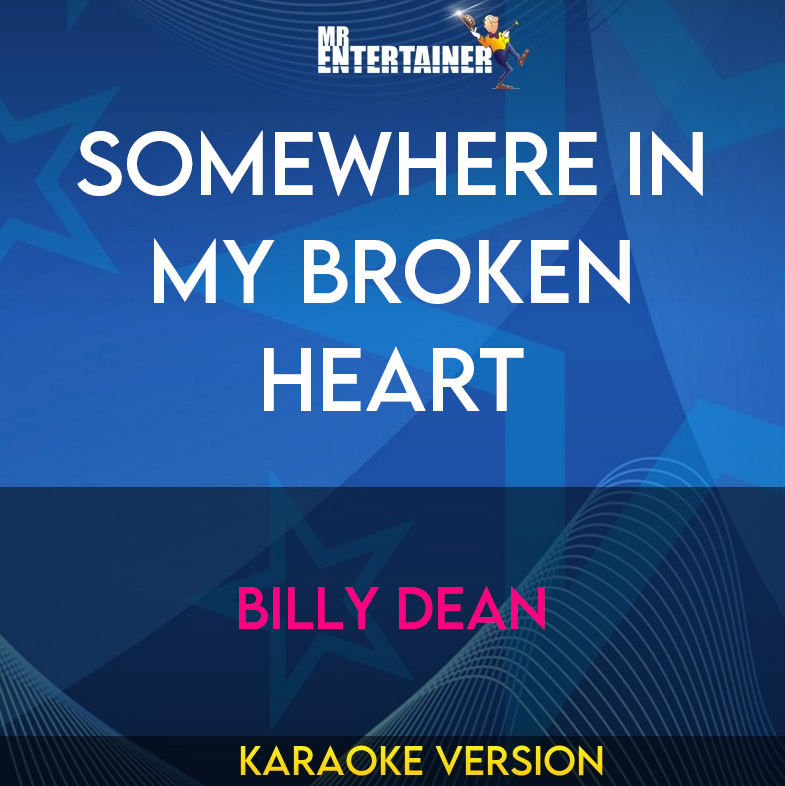 Somewhere In My Broken Heart - Billy Dean (Karaoke Version) from Mr Entertainer Karaoke