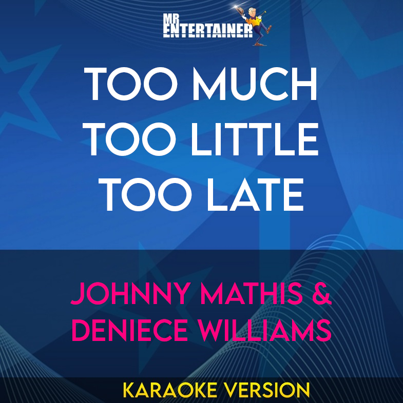 Too Much Too Little Too Late - Johnny Mathis & Deniece Williams (Karaoke Version) from Mr Entertainer Karaoke