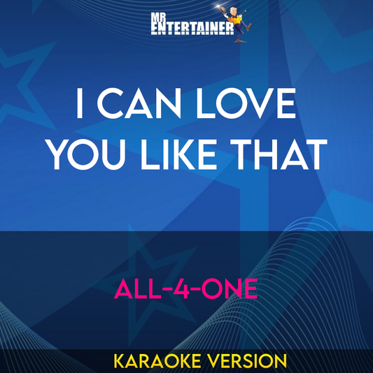 I Can Love You Like That - All-4-One (Karaoke Version) from Mr Entertainer Karaoke