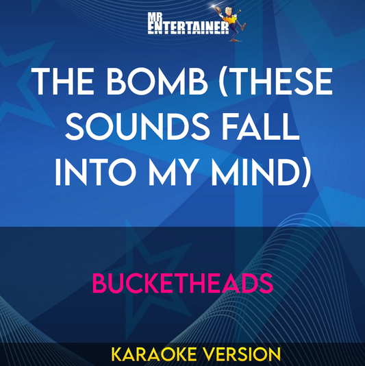 The Bomb (These Sounds Fall Into My Mind) - Bucketheads (Karaoke Version) from Mr Entertainer Karaoke