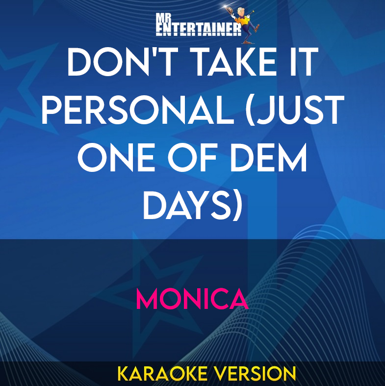 Don't Take It Personal (just One Of Dem Days) - Monica (Karaoke Version) from Mr Entertainer Karaoke