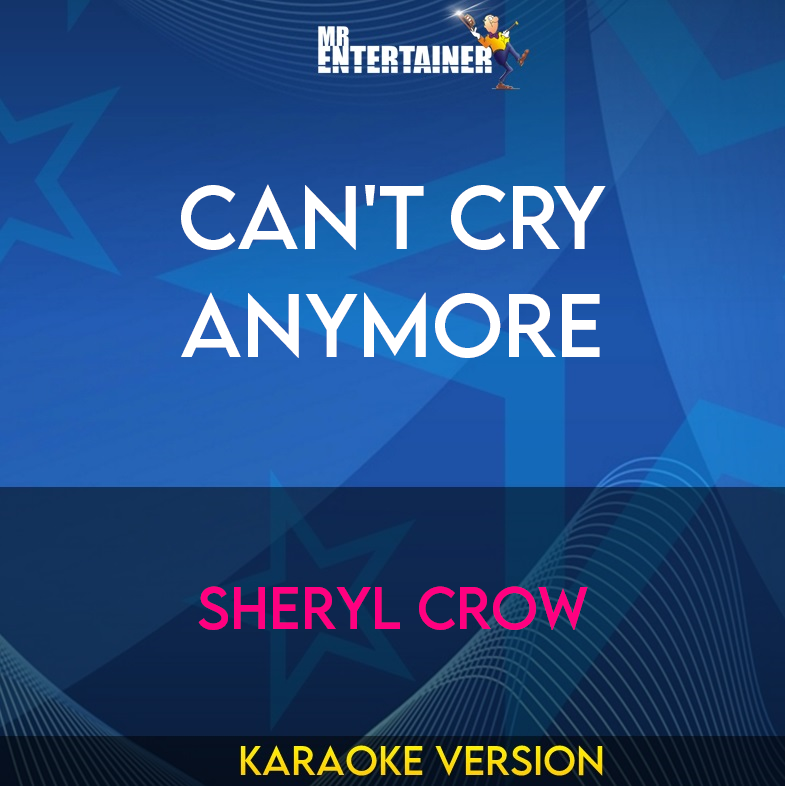Can't Cry Anymore - Sheryl Crow (Karaoke Version) from Mr Entertainer Karaoke