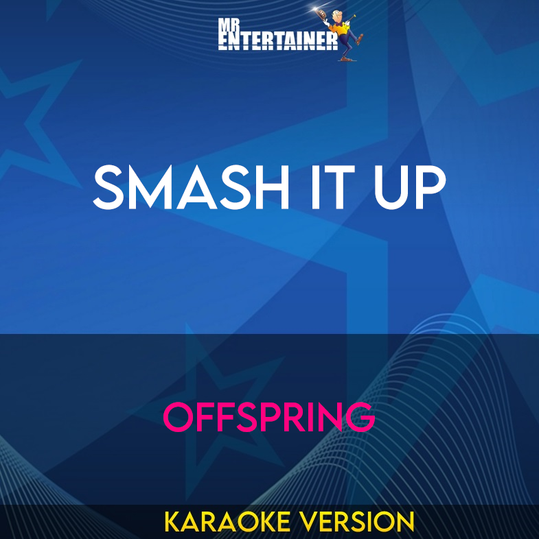 Smash It Up - Offspring (Karaoke Version) from Mr Entertainer Karaoke