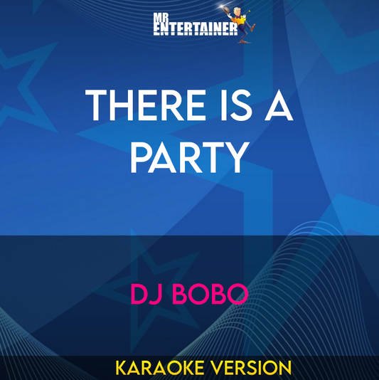 There Is A Party - DJ Bobo (Karaoke Version) from Mr Entertainer Karaoke