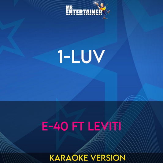 1-Luv - E-40 Ft Leviti (Karaoke Version) from Mr Entertainer Karaoke