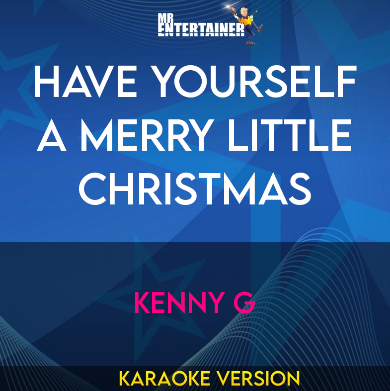 Have Yourself A Merry Little Christmas - Kenny G (Karaoke Version) from Mr Entertainer Karaoke